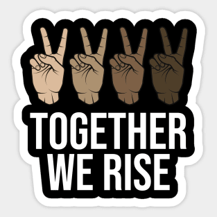 TOGETHER WE RISE Sticker